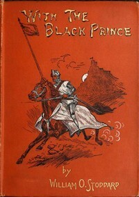 With the Black Prince by William Osborn Stoddard