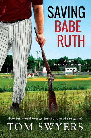 Saving Babe Ruth by Tom Swyers