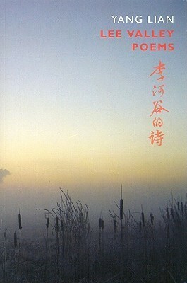 Lee Valley Poems by Yang Lian, Agnes HC Chan, Brian Holton
