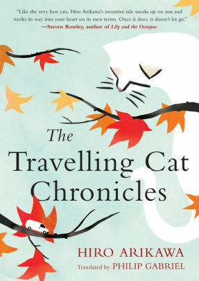 The Travelling Cat Chronicles by Hiro Arikawa