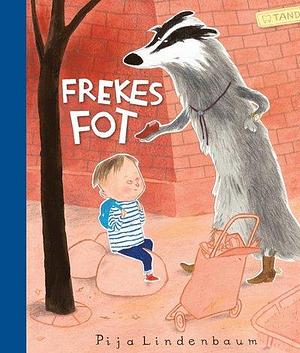 Frekes fot by Pija Lindenbaum