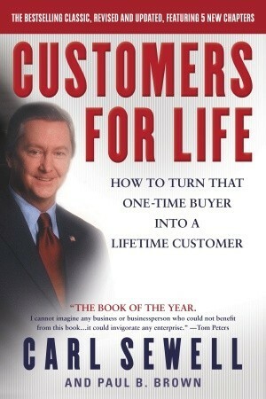 Customers for Life: How to Turn That One-Time Buyer Into a Lifetime Customer by Paul B. Brown, Carl Sewell