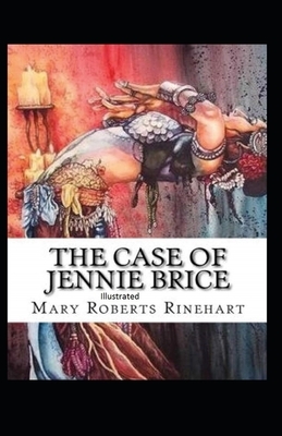 The Case of Jennie Brice Illustrated by Mary Roberts Rinehart