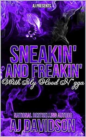 Sneakin and Freakin With My Hood N*gga by AJ Davidson