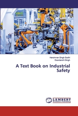 A Text Book on Industrial Safety by Harsimran Singh Sodhi, Doordarshi Singh