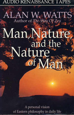 Man, Nature, and the Nature of Man by Alan Watts