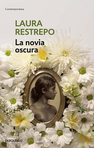 La novia oscura by Laura Restrepo