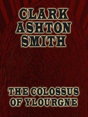 The Colossus of Ylourgne by Clark Ashton Smith