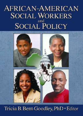 African-American Social Workers and Social Policy by Tricia Bent-Goodley, Carlton Munson