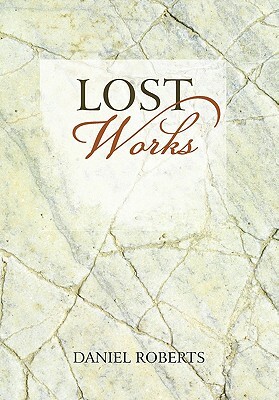 Lost Works by Daniel Roberts