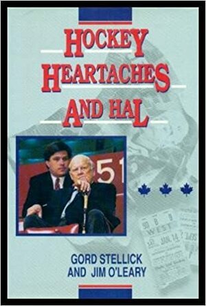Hockey Heartaches and Hal by Jim O'Leary, Gord Stellick
