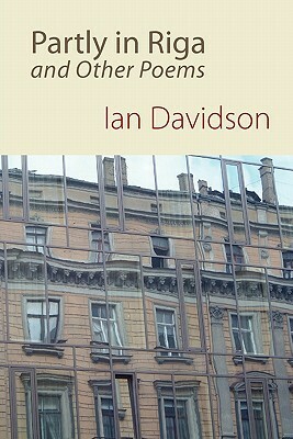 Partly in Riga and Other Poems by Ian Davidson