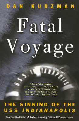 Fatal Voyage: The Sinking of the USS Indianapolis by Dan Kurzman