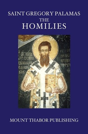 Saint Gregory Palamas: The Homilies by Gregory Palamas, Christopher Veniamin