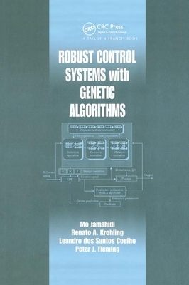 Robust Control Systems with Genetic Algorithms by Renato A. Krohling, Mo Jamshidi, Leandro Dos S. Coelho