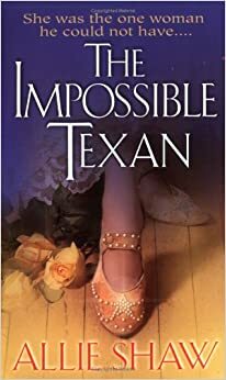 The Impossible Texan by Allie Shaw