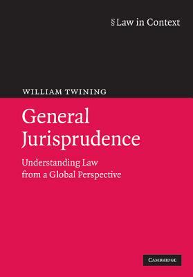 General Jurisprudence: Understanding Law from a Global Perspective by William Twining