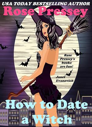 How to Date a Witch by Rose Pressey, Rose Pressey