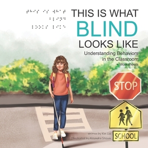 This Is What Blind Looks Like: Understanding Behaviors in the Classroom by Kim Cox