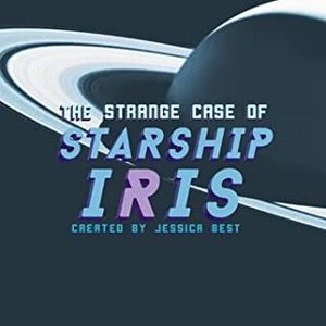 The Strange Case of Starship Iris by Jessica Mary Best