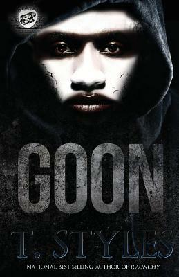 Goon (The Cartel Publications Presents) by T. Styles