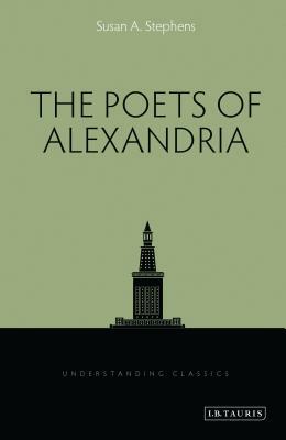 The Poets of Alexandria by Susan A. Stephens