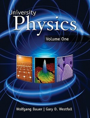University Physics, Volume One: With Modern Physics by Wolfgang Bauer, Gary D. Westfall