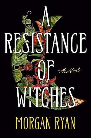 A Resistance of Witches by Morgan Ryan, Morgan Ryan