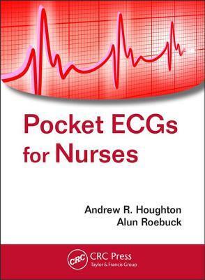 Pocket Ecgs for Nurses by Alun Roebuck, Andrew R. Houghton