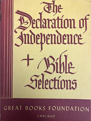 The Declaration of Independence and Bible Selections by Anonymous, Robert M. Hutchins, Mortimer J. Adler, Lynn A. Williams, Jr., Founding Fathers