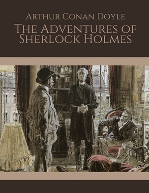 The Adventures of Sherlock Holmes by Arthur Conan Doyle