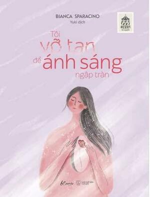 Tôi vỡ tan để ánh sáng ngập tràn by Bianca Sparacino