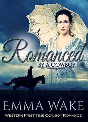 Romanced by a Cowboy by Emma Wake