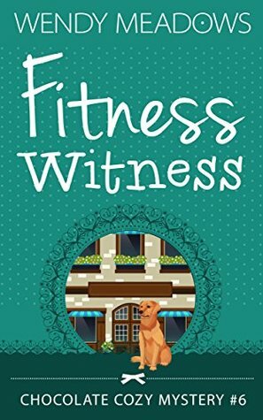 Fitness Witness by Wendy Meadows