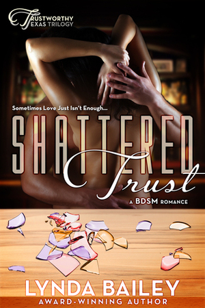 Shattered Trust (Trustworthy Texas Trilogy #1) by Lynda Bailey