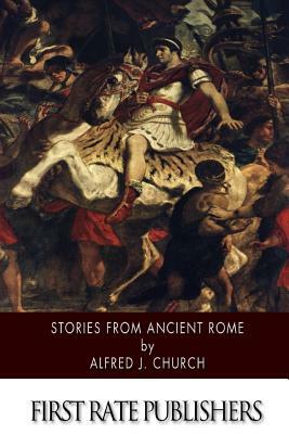 Stories from Ancient Rome by Alfred J. Church