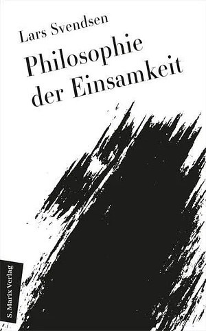 Philosophie der Einsamkeit by Lars Fr.H. Svendsen