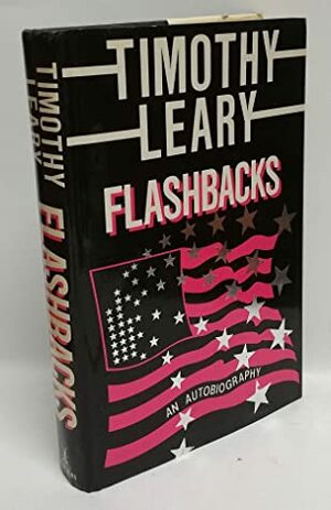 Flashbacks : An Autobiography by Timothy Leary