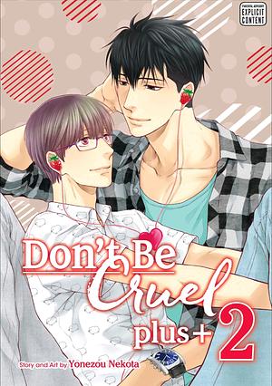 Don’t Be Cruel: plus+, Vol. 2 by Yonezou Nekota