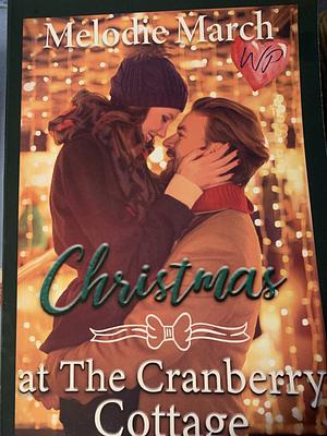 Christmas at The Cranberry Cottage by Melodie March
