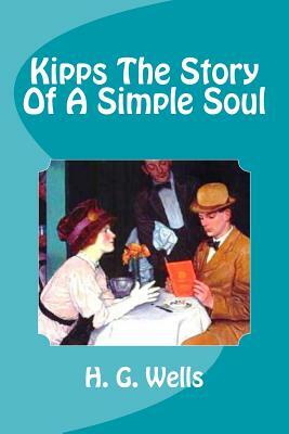 Kipps The Story Of A Simple Soul by H.G. Wells