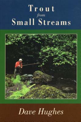 Trout from Small Streams by Dave Hughes