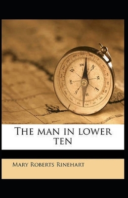 The Man in Lower Ten Illustrated by Mary Roberts Rinehart