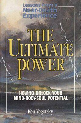 The Ultimate Power: How to Unlock Your Mind-Body-Soul Potential by Ken Vegotsky