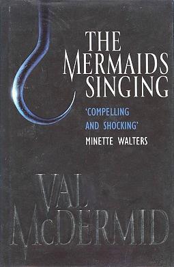 The Mermaids Singing by Val McDermid