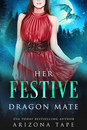 Her Festive Dragon Mate by Arizona Tape