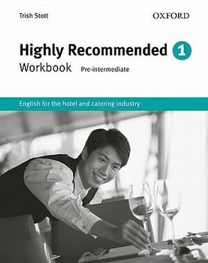 Highly Recommended: English for the Hotel and Catering Industry Workbook by Trish Stott, Rod Revelle