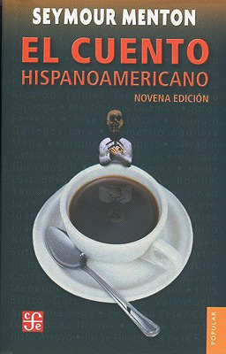 El cuento hispanoamericano: antología crítico-histórica by Seymour Menton