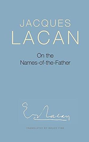 On the Names-of-the-Father by Bruce Fink, Jacques Lacan