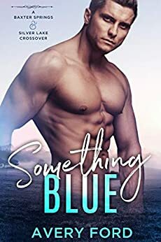 Something Blue: A Baxter Springs & Silver Lake Crossover by Avery Ford